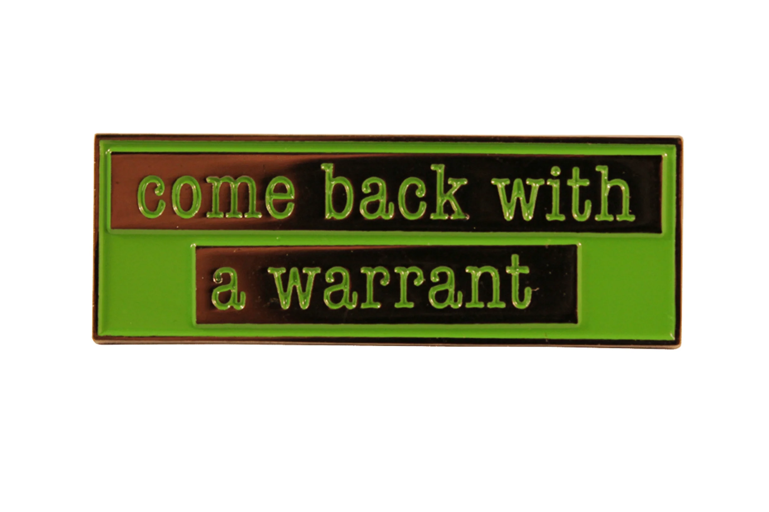 Come Back with a Warrant Hat Pin